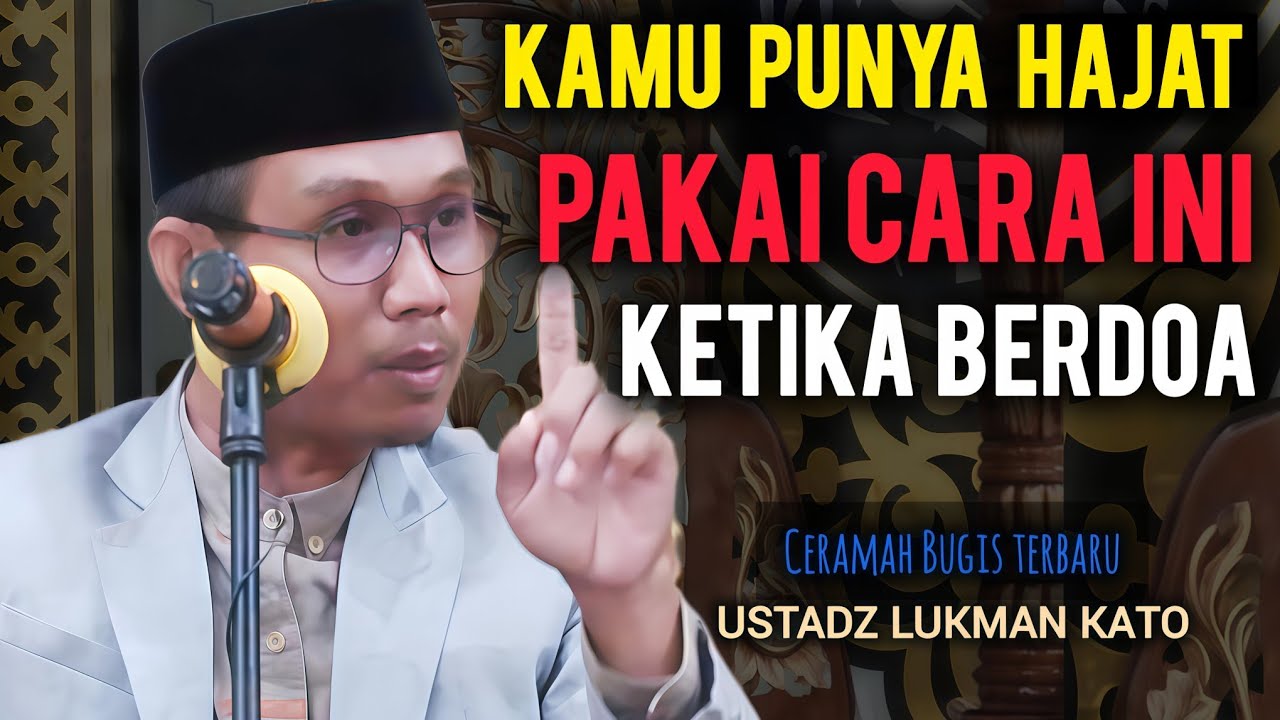 Ceramah Bugis Terbaru | Ustadz Lukman Kato | Kamu Punya Hajat Pakai Cara Ini Ketika Berdoa