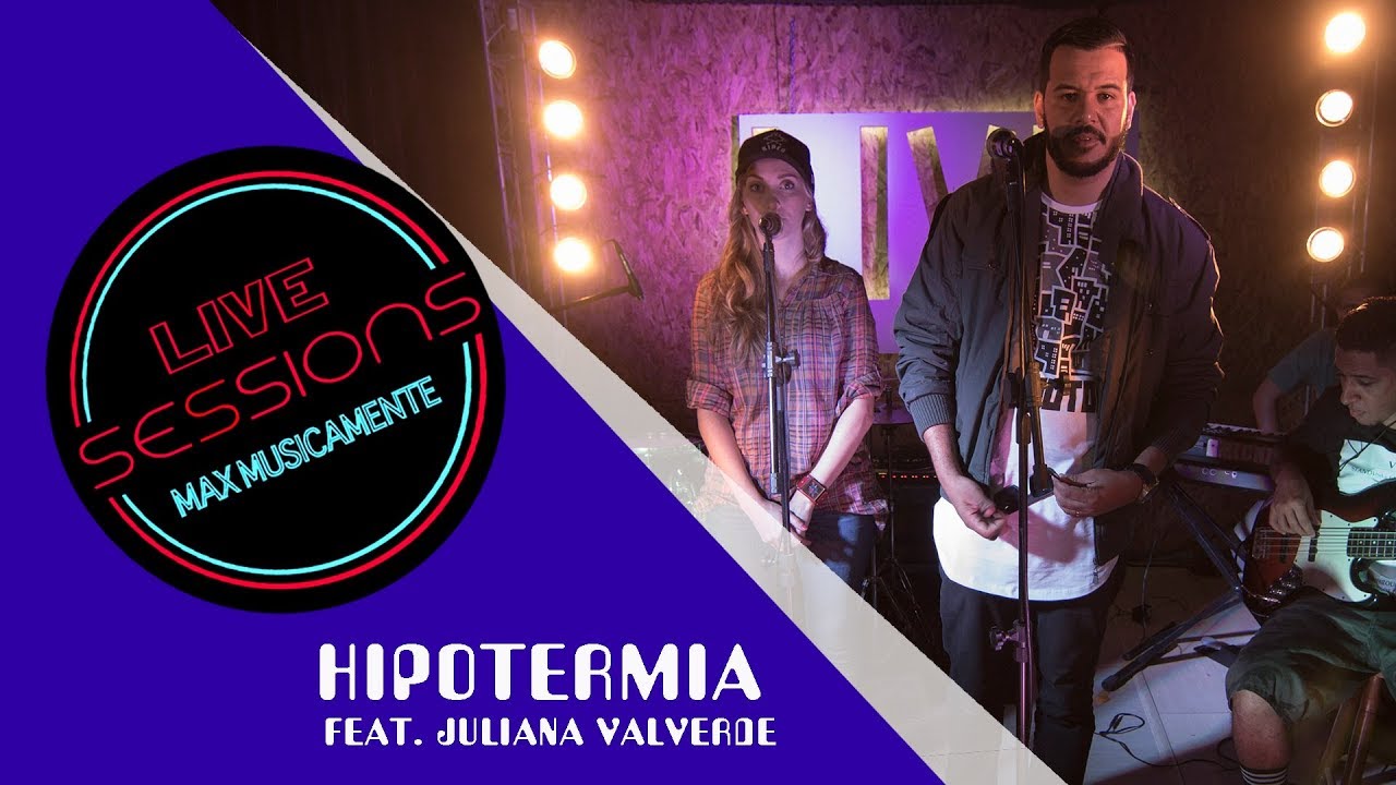 MAX MUSICAMENTE - HIPOTERMIA (LIVE SESSIONS) feat. JULIANA VALVERDE