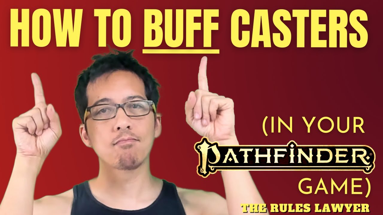 How to BUFF Casters in Pathfinder 2e (Rules Lawyer)