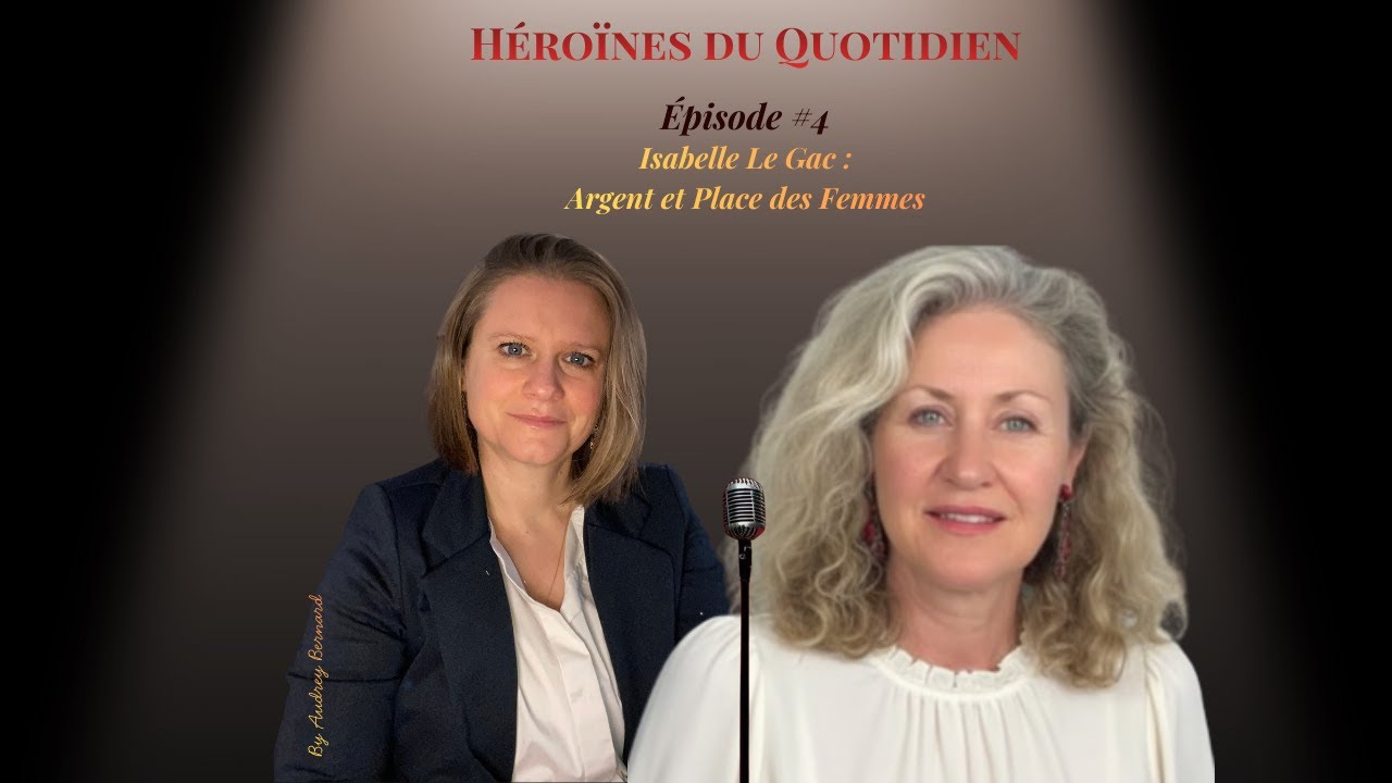 Épisode 4 : Isabelle le Gac : Argent et Place des Femmes