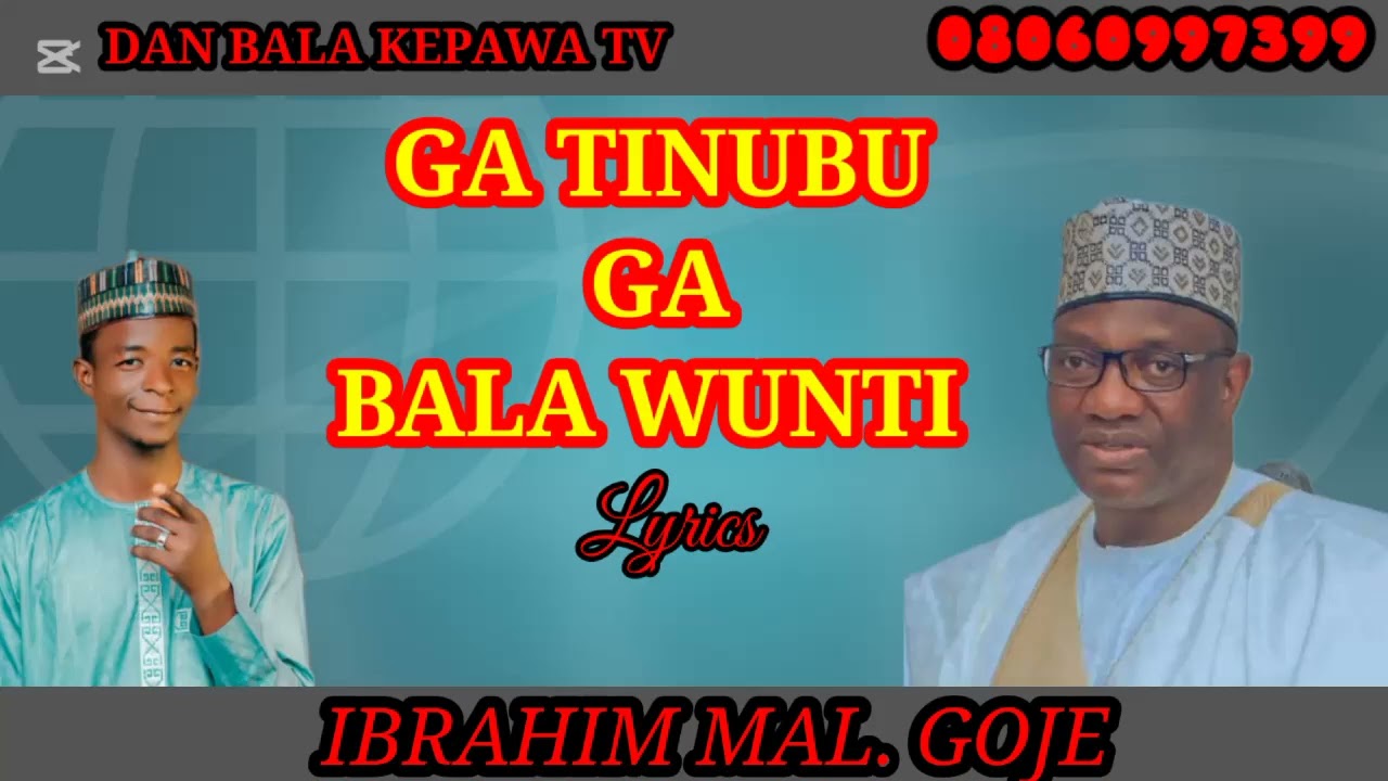 GA TINUBU GA BALA WUNTI SABUWAR WAKAR IBRAHIM MAL. GOJE 