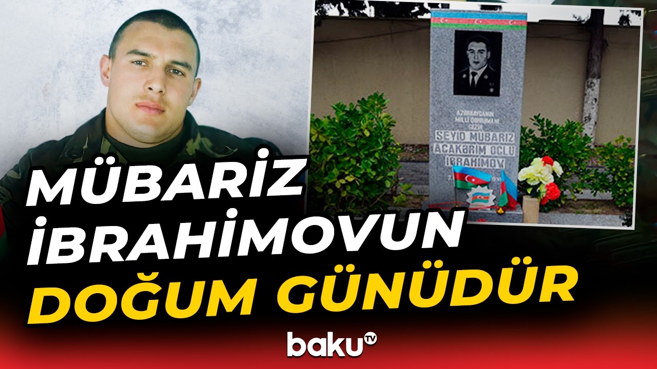 Azərbaycanın Milli Qəhrəmanı Mübariz İbrahimovun doğum günüdür - Baku TV