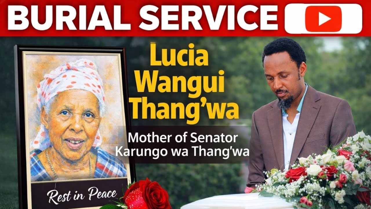 Emotional Moments as Karungo wa Thang’wa Lays His Mother Lucia Wangui Thang’wa to Rest 💔🙏