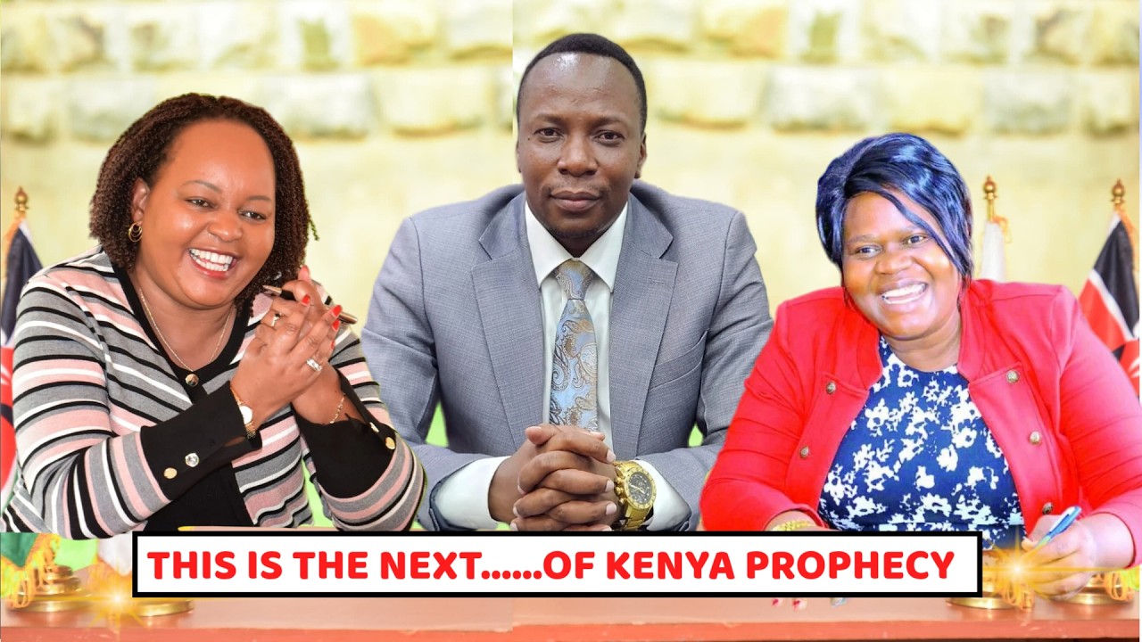 THIS IS THE NEXT......OF KENYA PROPHECY