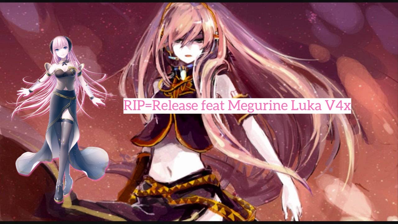 RIP=Release【VOCALOID 5 Cover】【巡音ルカ/Megurine Luka V4x (Hard E.V.E.C)】