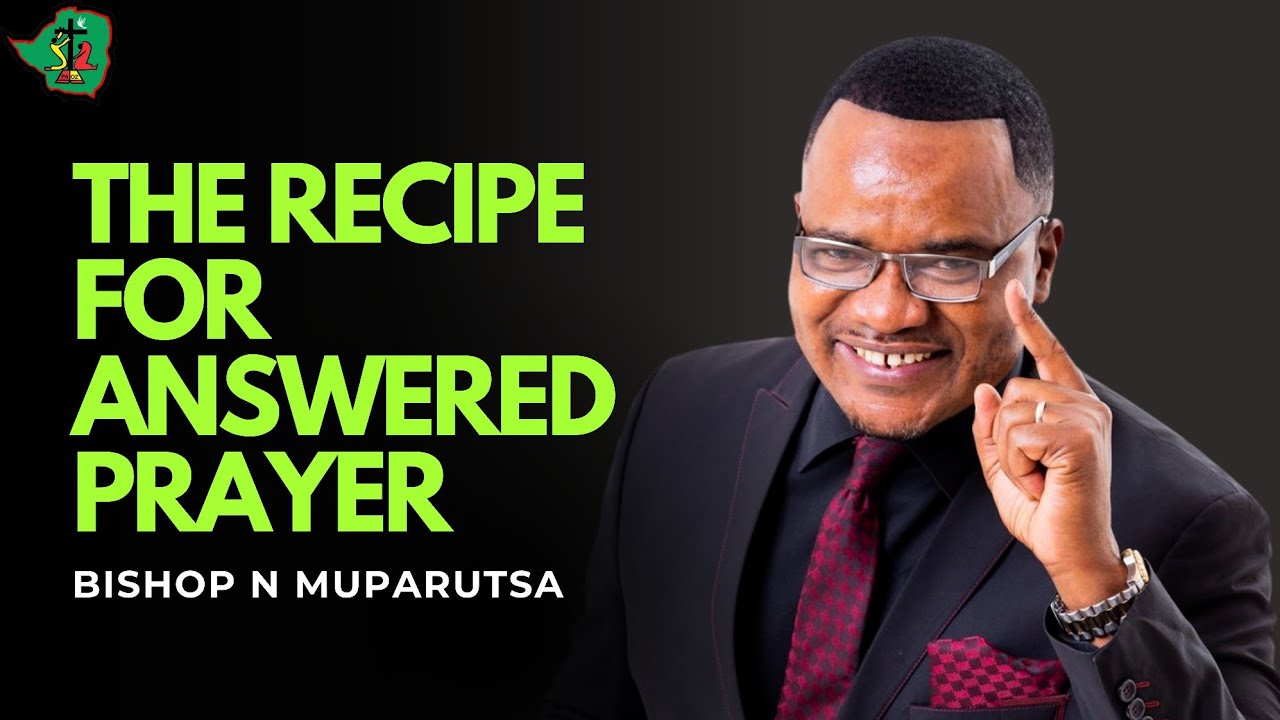 Bishop N Muparutsa | The Recipe For Answered Prayers | 21/12/25