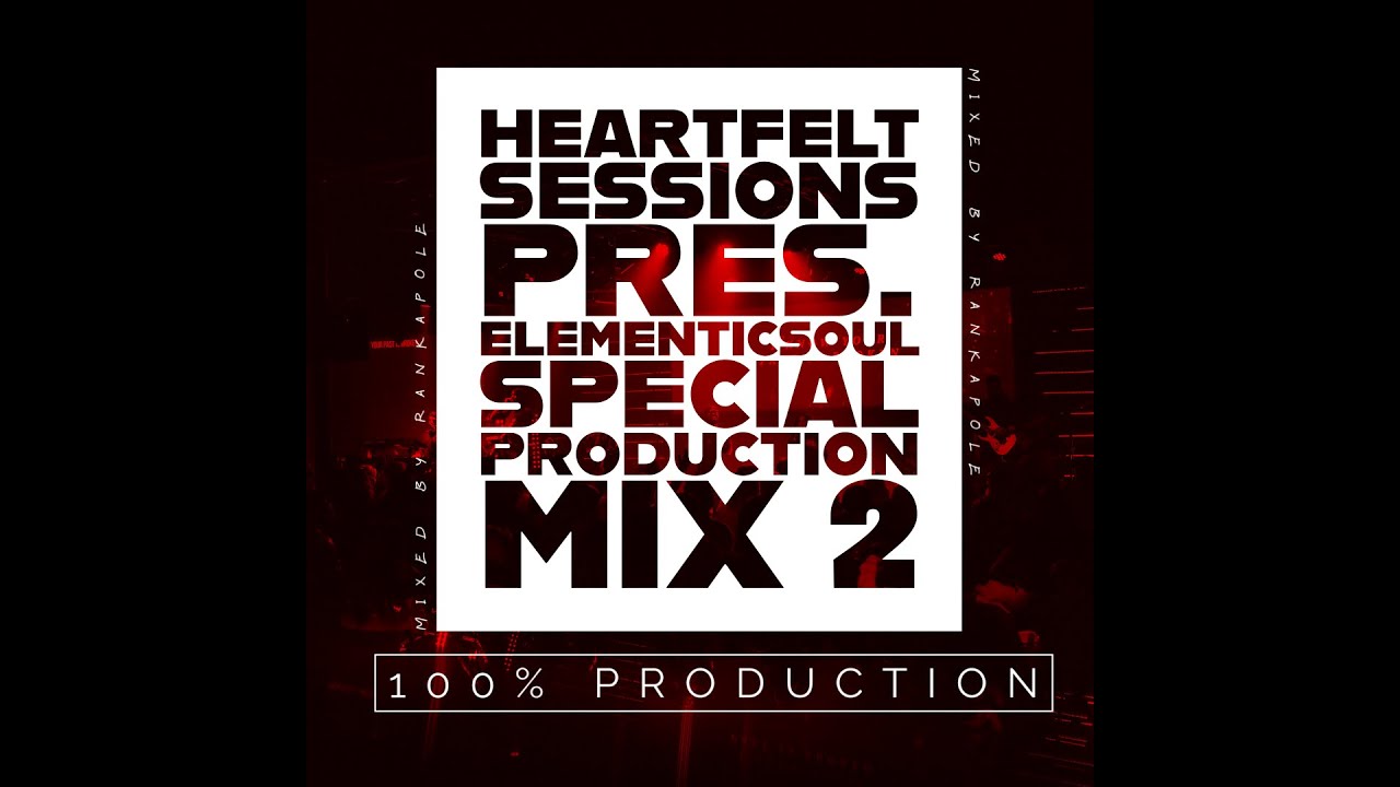 Heartfelt Sessions Pres  Elementicsoul 100% Production 2 Mixed By Rankapole