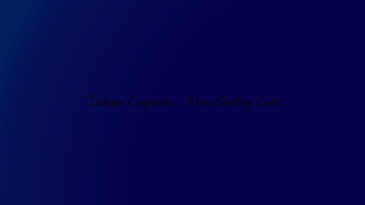 Sabrina Carpenter - Never Getting Laid - Lyric Music Video