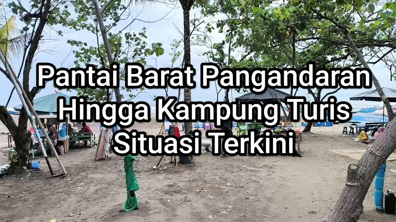 Suasana Pantai Barat Pangandaran dan Kampung Turis Terkini | Apa Bagaimana Channel