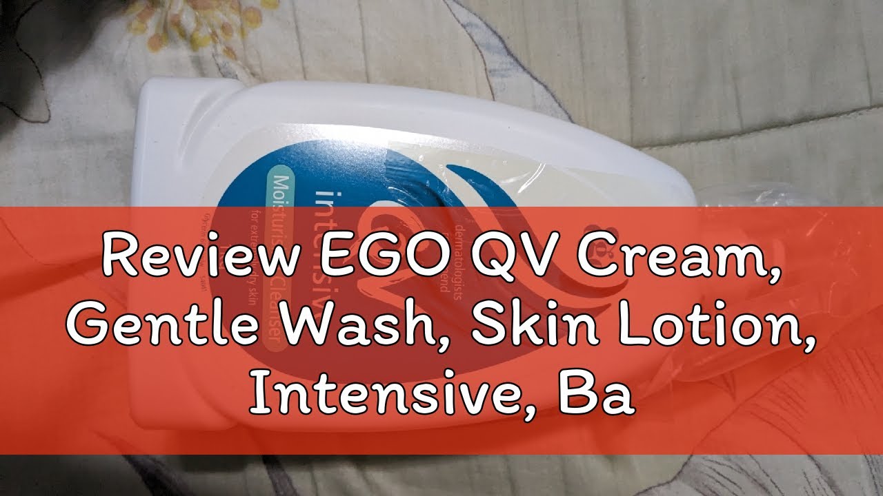 Review EGO QV Cream, Gentle Wash, Skin Lotion, Intensive, Bath Oil, Foam (Skin Moisturising, Skin C
