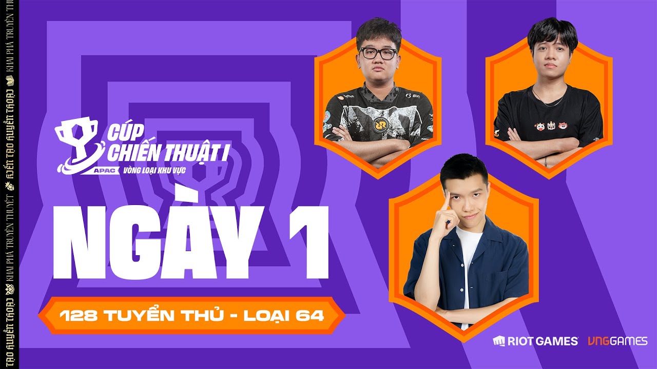 🔴 NGÀY 1 - VÒNG LOẠI KHU VỰC APAC CÚP CHIẾN THUẬT I | EM CHÈ, PK1, GD ROYAL,... | ĐTCL Mùa 16