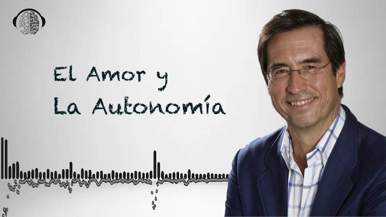 El Amor y La Autonomía  | Dr. MARIO ALONSO PUIG |