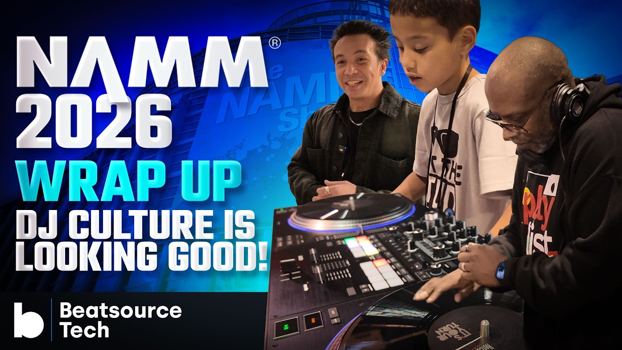 The 2026 NAMM Show Wrap-Up - DJ Culture is Looking Good! | Beatsource Tech