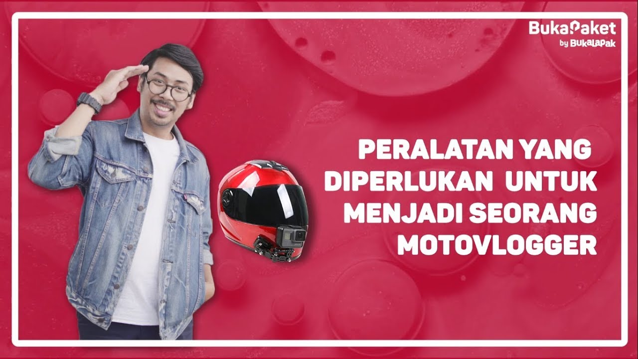 Tips Motovlog Pemula: Perlengkapan Motovlog Wajib Punya | BukaPaket for Him