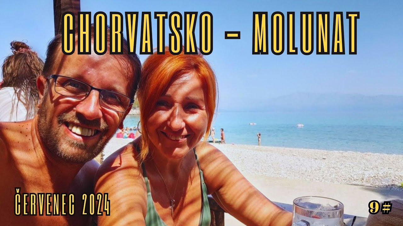 CHORVATSKO 2024 -  9.díl  Pelješac /Stěhování se z Trpanje do Molunatu na samém jihu Chorvatska/ 🇭🇷