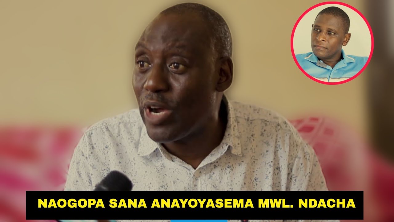 USTADHI DANIEL MWANKEMWA ACHUKIZWA NA MCH. NDACHA KUUKATAA UTATU MTAKATIFU
