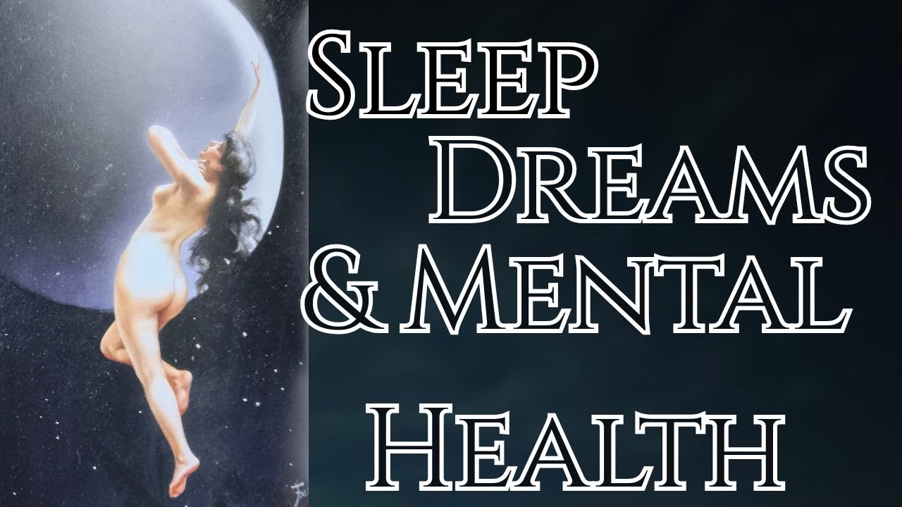 Sleep, Dreams, & Mental Health