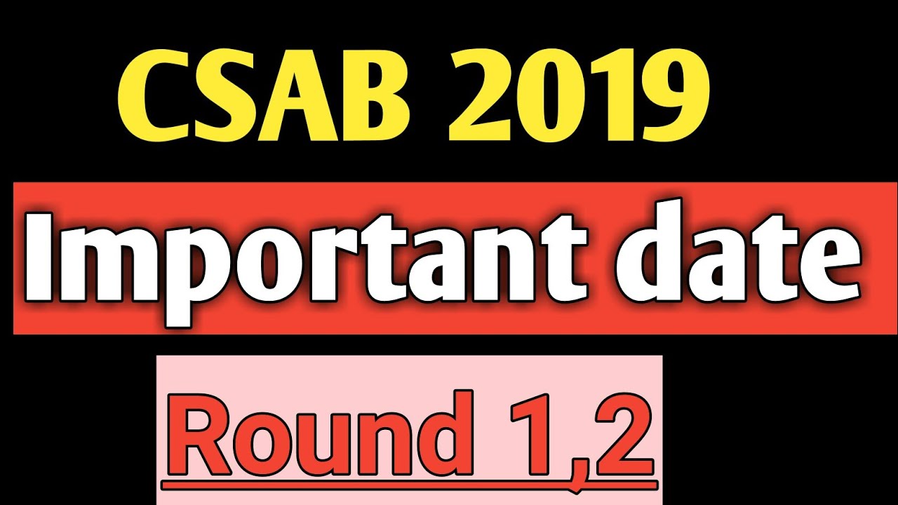 CSAB 2019 , CSAB ROUND 1,2 IMPORTANT DATES