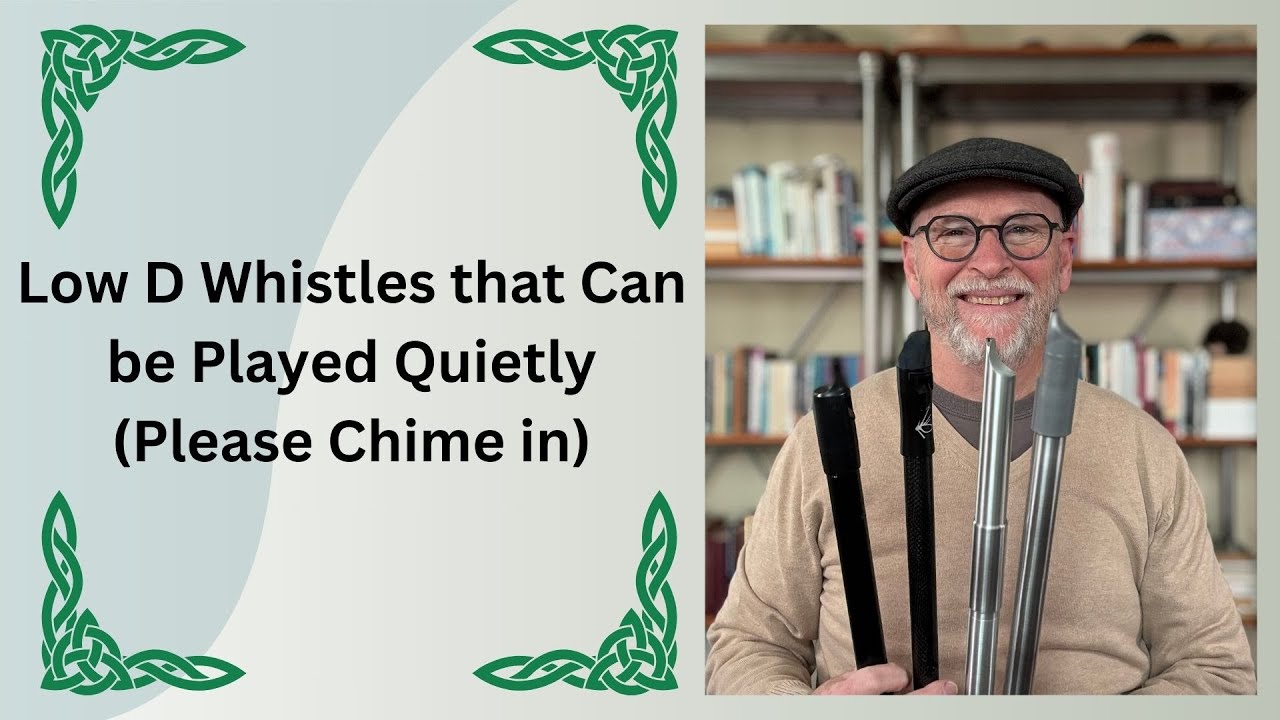 Low D Whistles that Can be Played Quietly (Please Chime in)