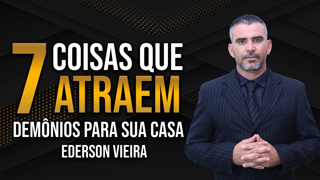 7 COISA QUE ATRAEM DEMÔNIOS PARA DENTRO DA CASA