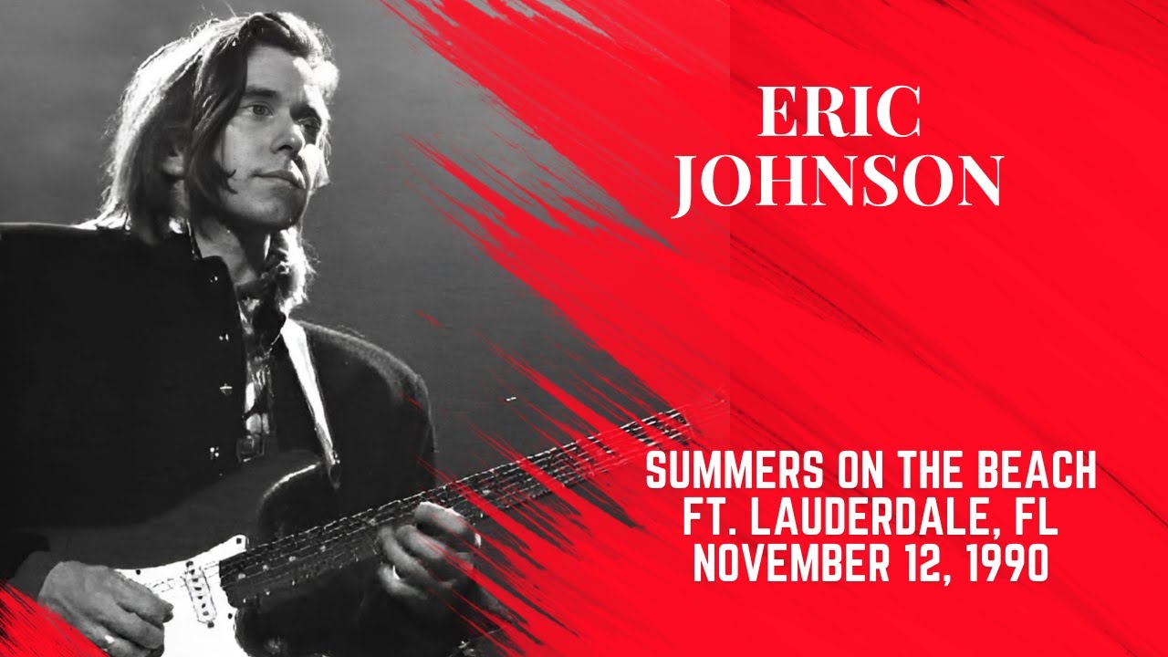 ERIC JOHNSON - SUMMERS ON THE BEACH - FT. LAUDERDALE, FL 1990 - UPCONVERT