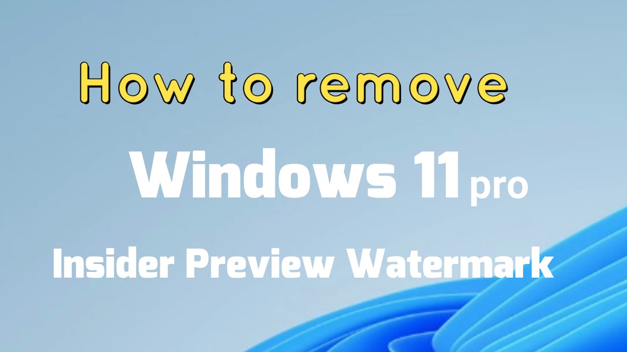 How to remove Windows 11 pro Insider Preview Watermark
