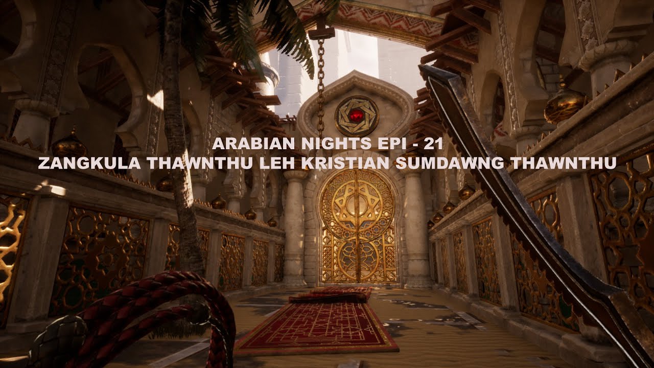 Arabian Nights Epi - 21 Zangkula Thawnthu Leh Kristian Sumdawng Thawnthu