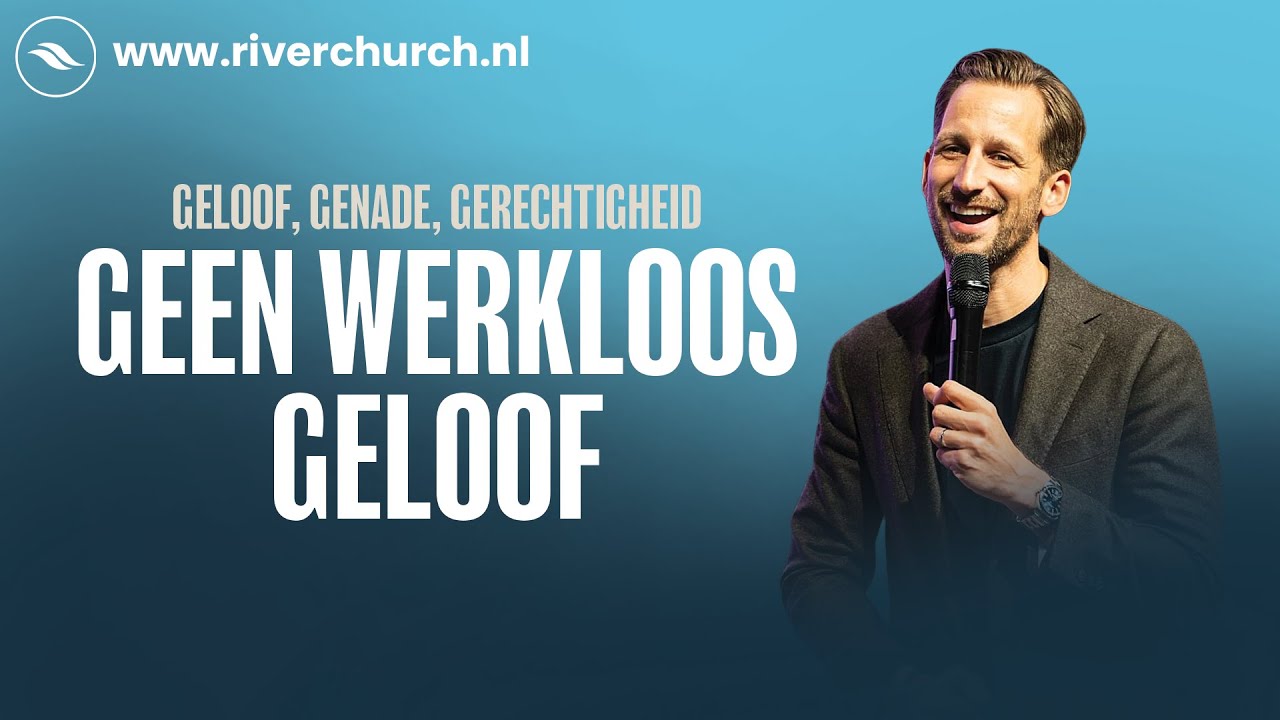 Geen Werkloos Geloof | Ben Kroeske | River Church Nederland