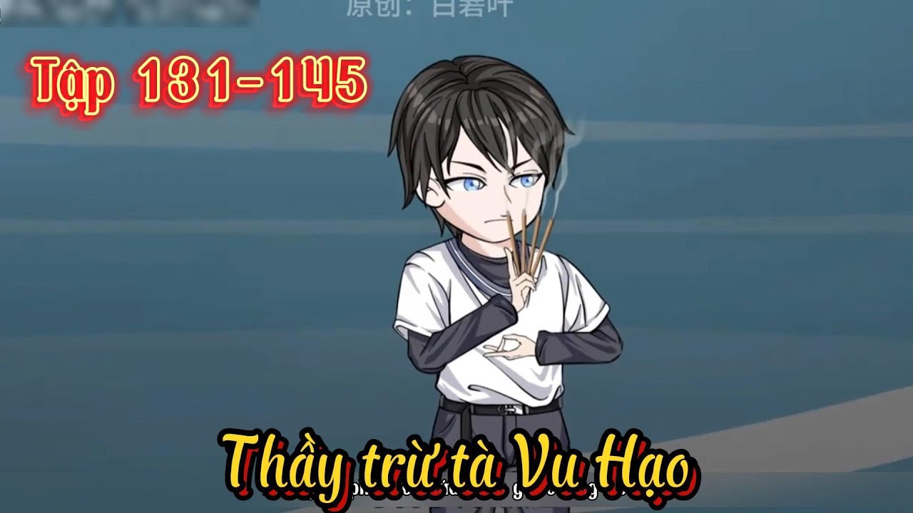 Thầy Trừ Tà Vu Hạo l Tập 131 - 145 l Năm Huê Review