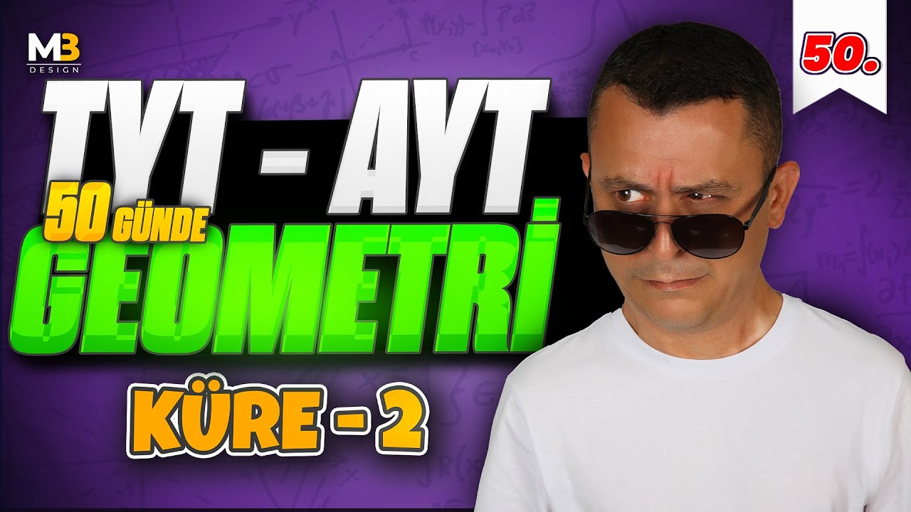 Küre 2 | 50 Günde TYT - AYT Geometri Kampı 50.Gün 2.Video | Kenan Kara