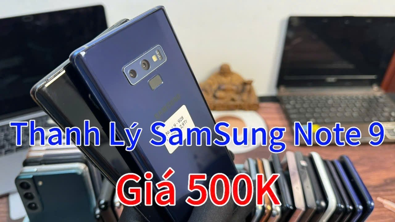 THANH LÝ SAMSUNG NOTE 9_ GIÁ 500K, S21 5G _ GIÁ 1TR9