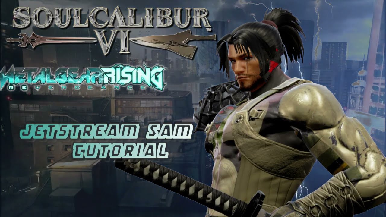 Soul Calibur 6 Jetstream Sam Tutorial