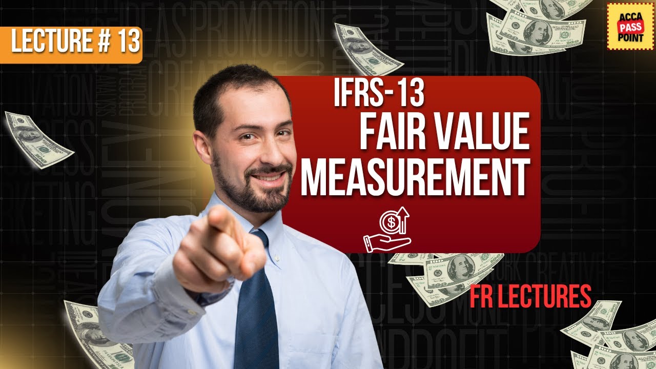ACCA | Financial Reporting | (FR) | Lecture 13 IFRS13 | Fair Value Measurement | by ACCA PassPoint.