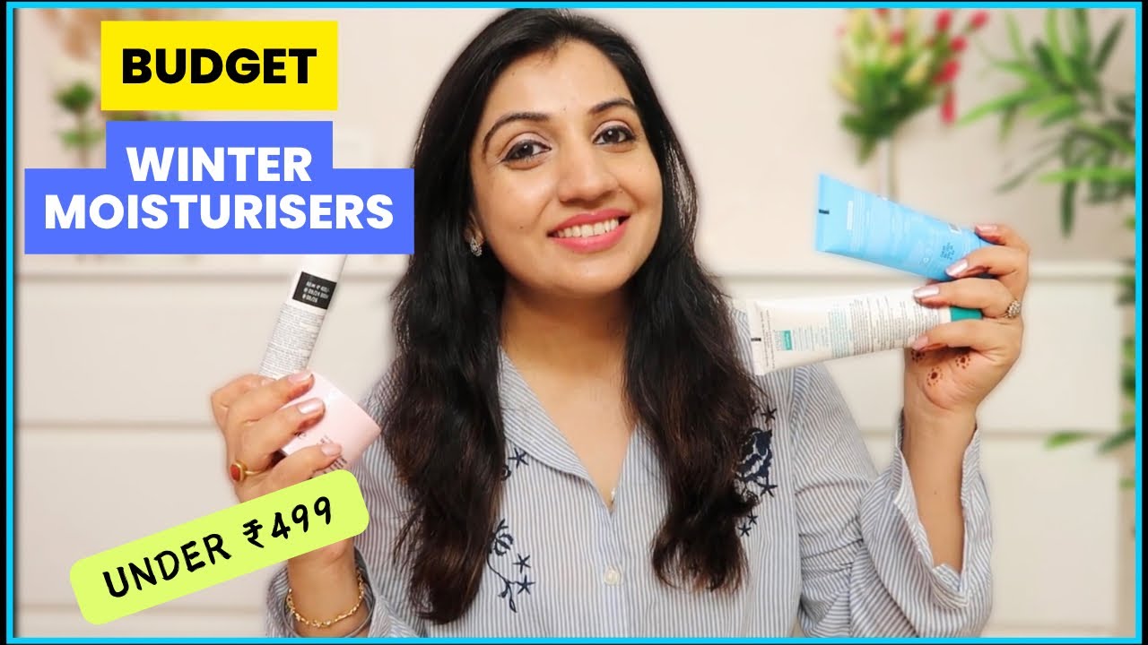 Best Winter Moisturisers for Dry & Combination Skin|| Best Budget Winter Moisturisers under Rs. 500