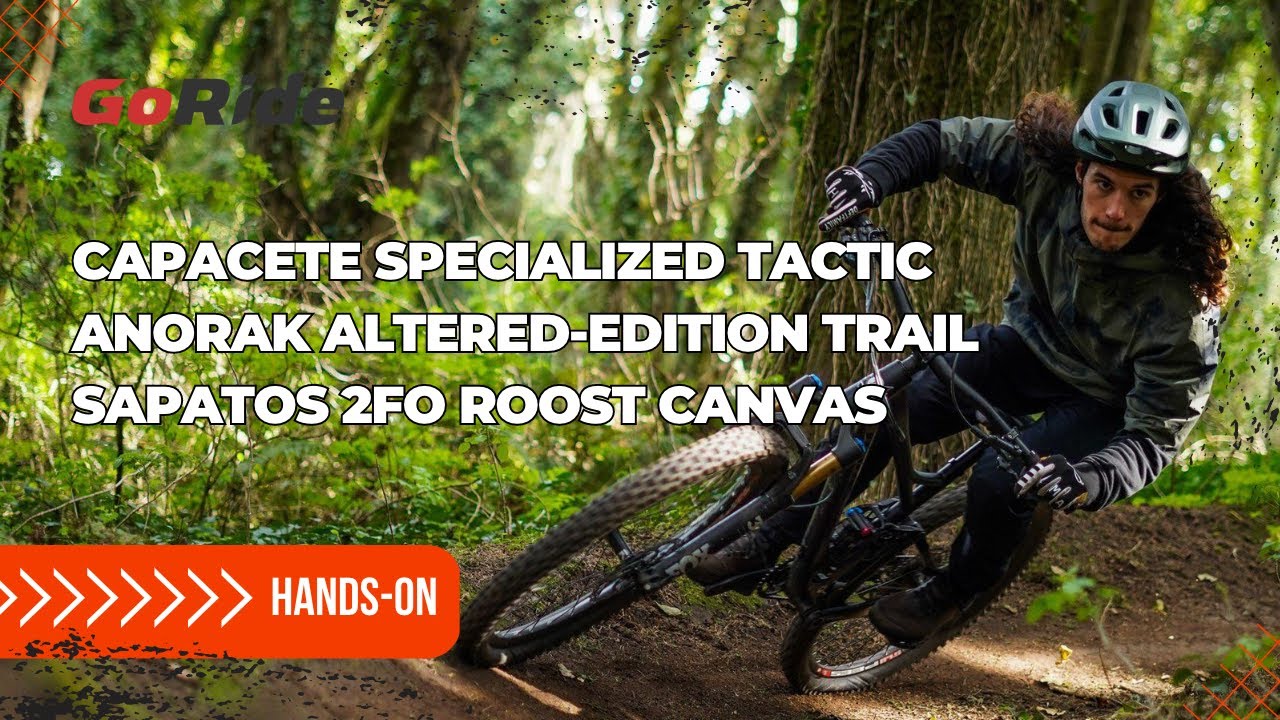 Hands-on GoRide: Collection Specialized: Tactic, Altered-Edition Trail e  2FO Roost Canvas