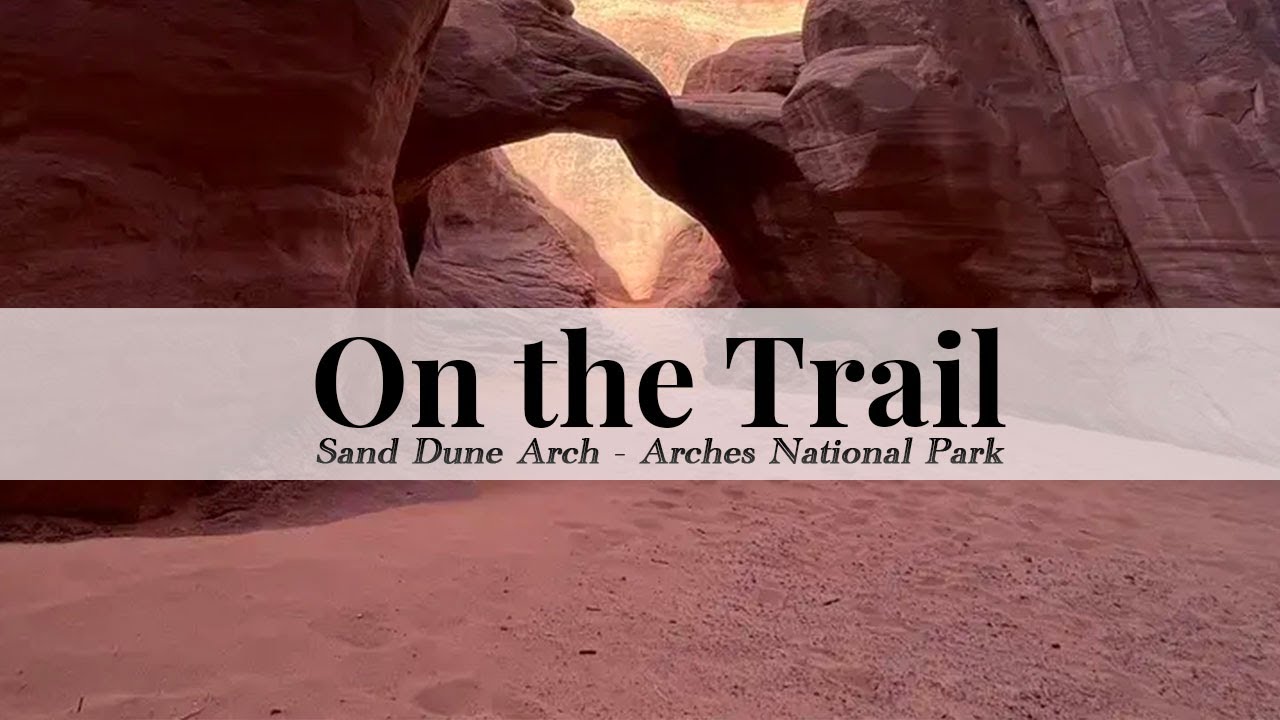 Sand Dune Arch Trail: A Hidden Gem in Arches National Park