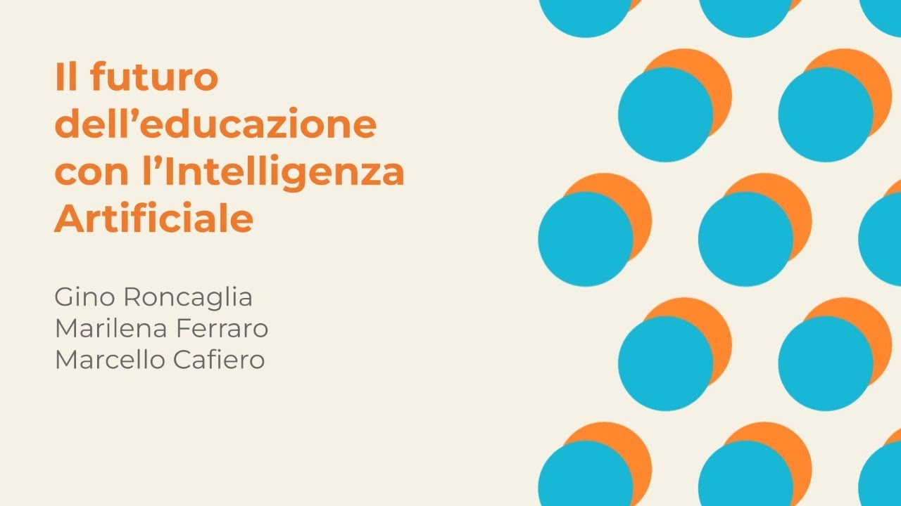 Il futuro dell’educazione con l’Intelligenza Artificiale | G. Roncaglia, M. Ferraro, M. Cafiero