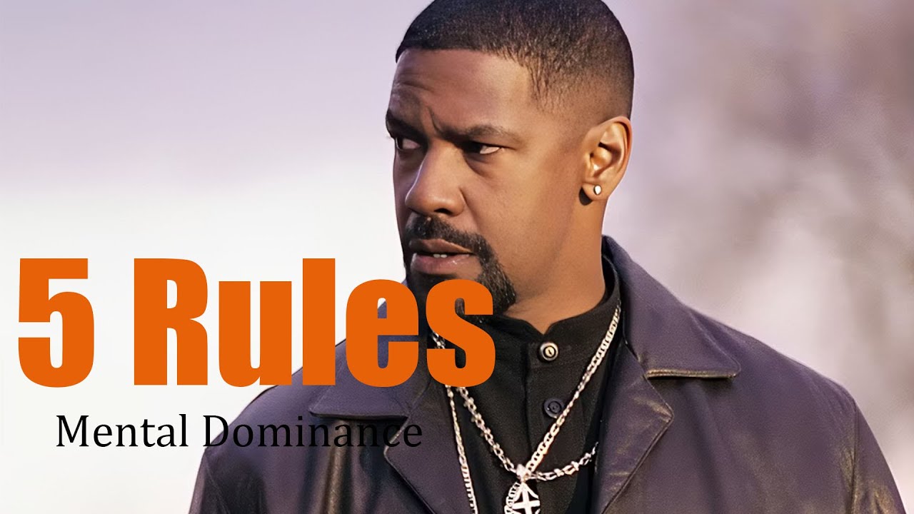 5 Rules for Mental Dominance &mdash; Outsmart Anyone, Inspired by Denzel