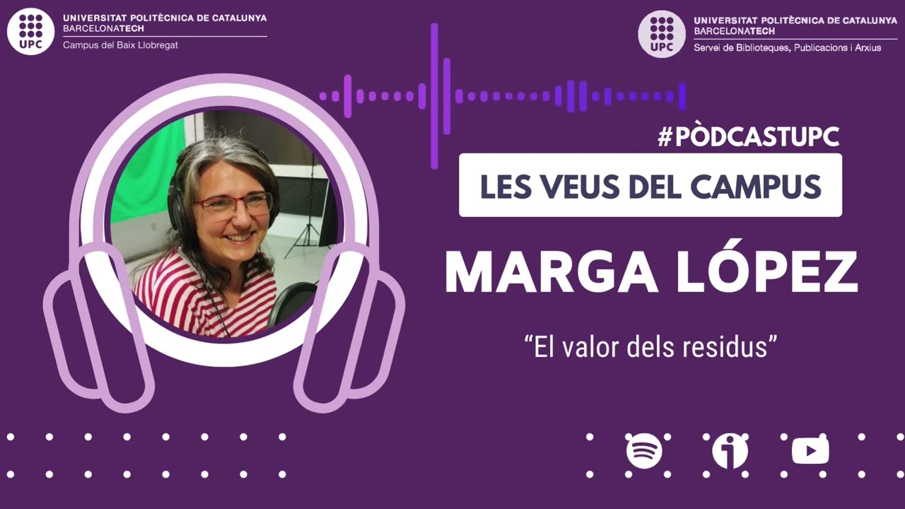 Les veus del Campus - Episodi 3: El valor dels residus, per Marga López.