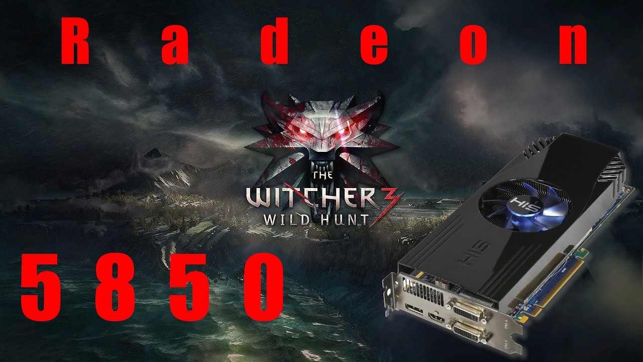 Radeon HD 5850 - The Witcher 3 at 720p Low
