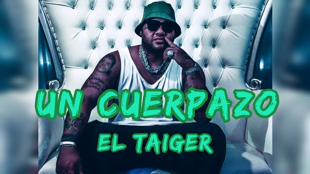 UN CUERPAZO EL TAIGER LETRA✅
