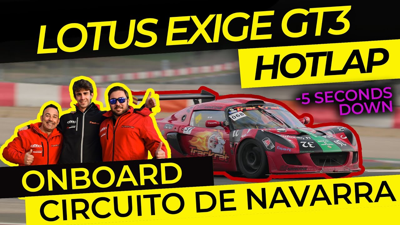 5 SECONDS DOWN - CIRCUITO DE NAVARRA - LOTUS EXIGE GT3 - TRACKRAT CLUB