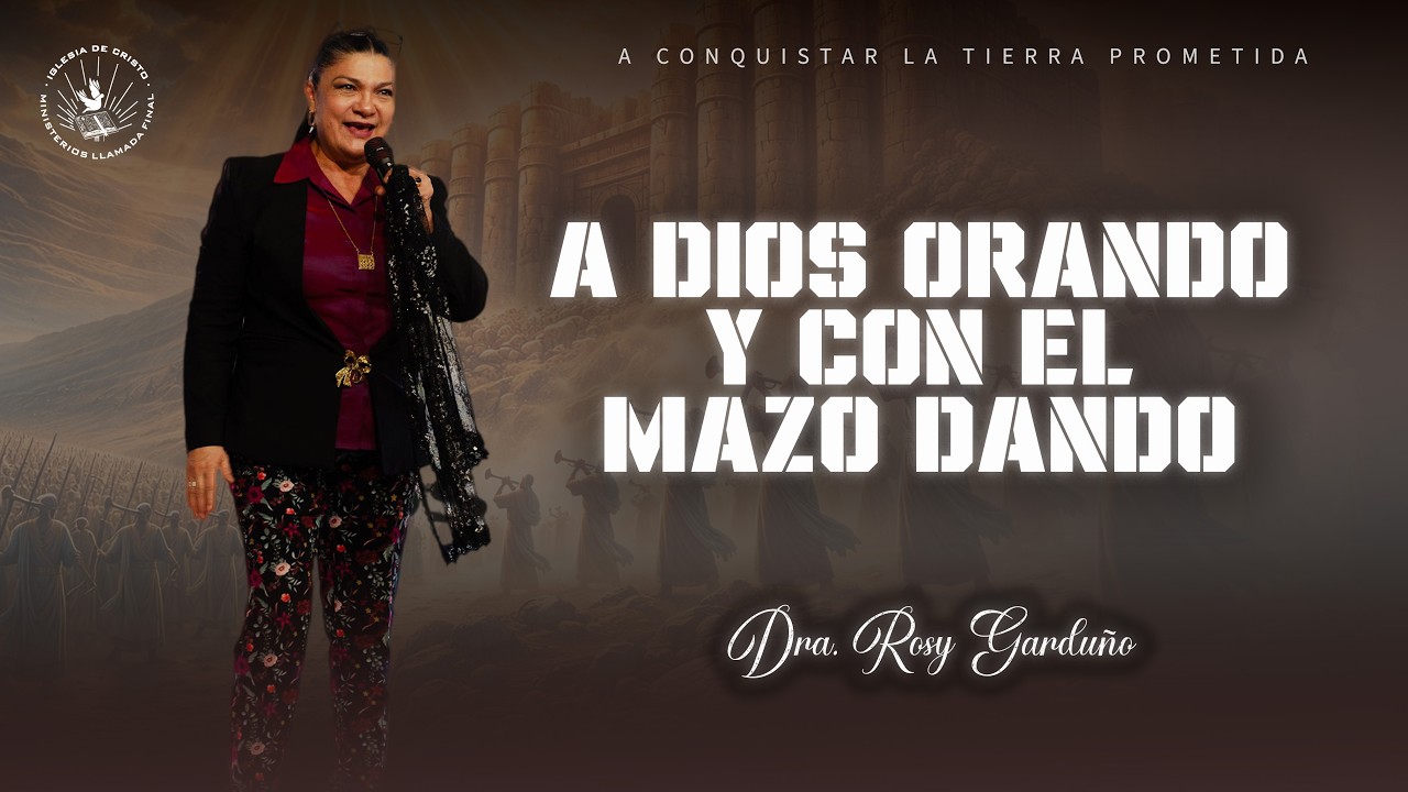 Servicio Domingo| Orando y con el mazo dando | Dra. Rosy Garduño