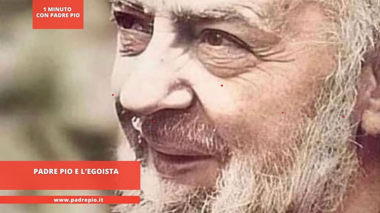 Padre Pio e l'egoista