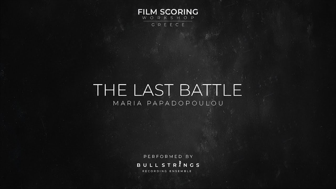 The Last Battle - Maria Papadopoulou (Film Scoring Workshop - Greece Recording Session)