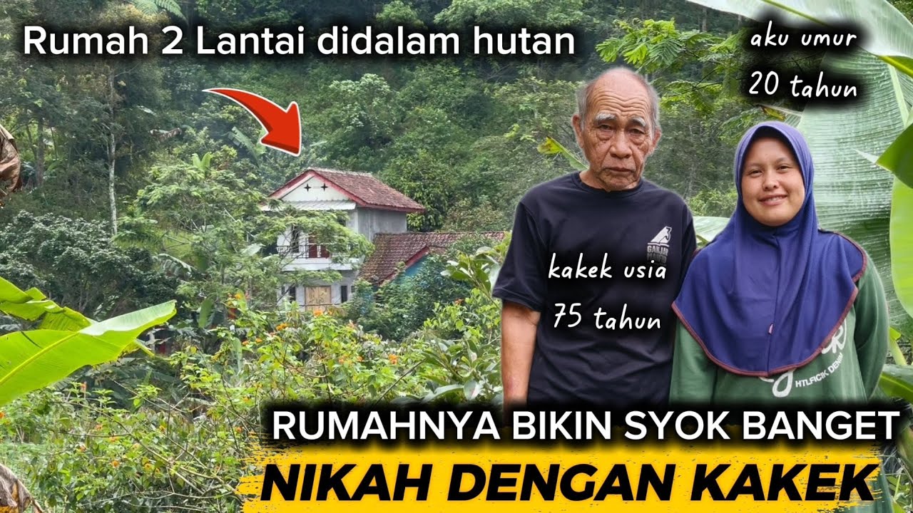 MUSTAHIL PERCAYA!! KAKEK USIA 75 NIKAHIN GADIS USIA 20 TAHUN TINGGAL DI RUMAH 2 LANTAI TENGAH HUTAN