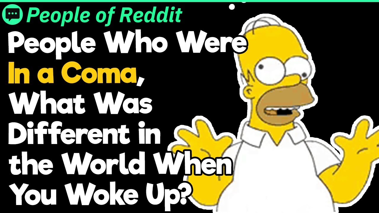 People Who Were In a Coma, What Changed In the World When You Woke Up?