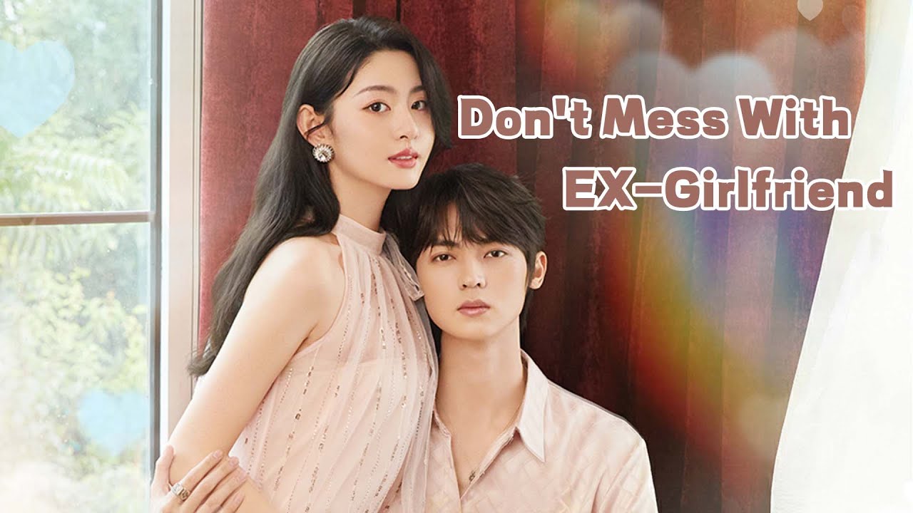 [Edition] 😊💕Revenge of the bride | [Don't Mess With EX-Girlfriend 别惹前女友]
