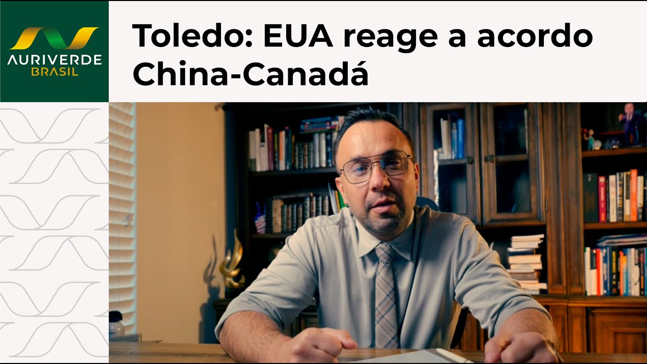 Daniel Toledo: A reação americana com o acordo entre Canadá e China