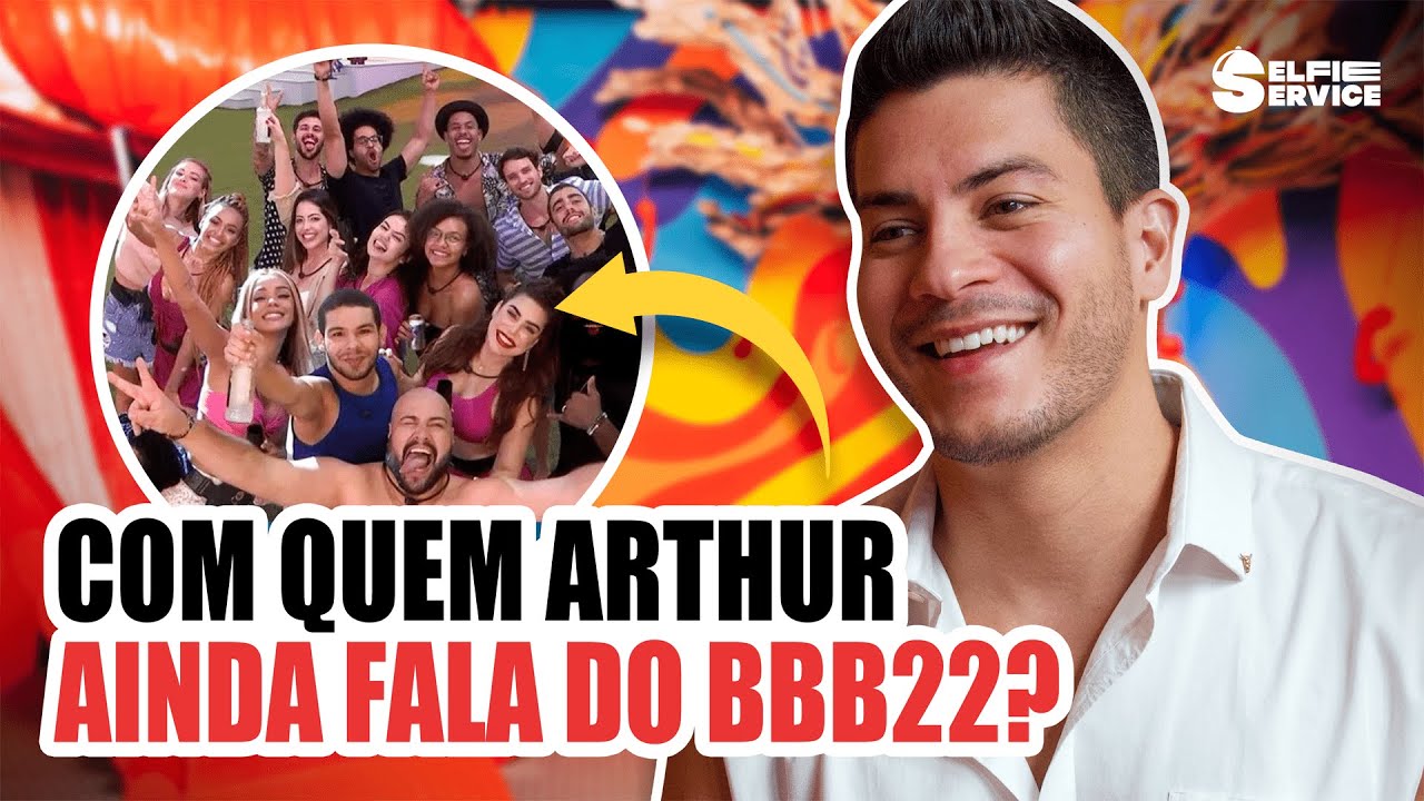 ARTHUR AGUIAR REVELA SE MANTÉM AMIZADE COM ELENCO DO BBB 22 | #SelfieService